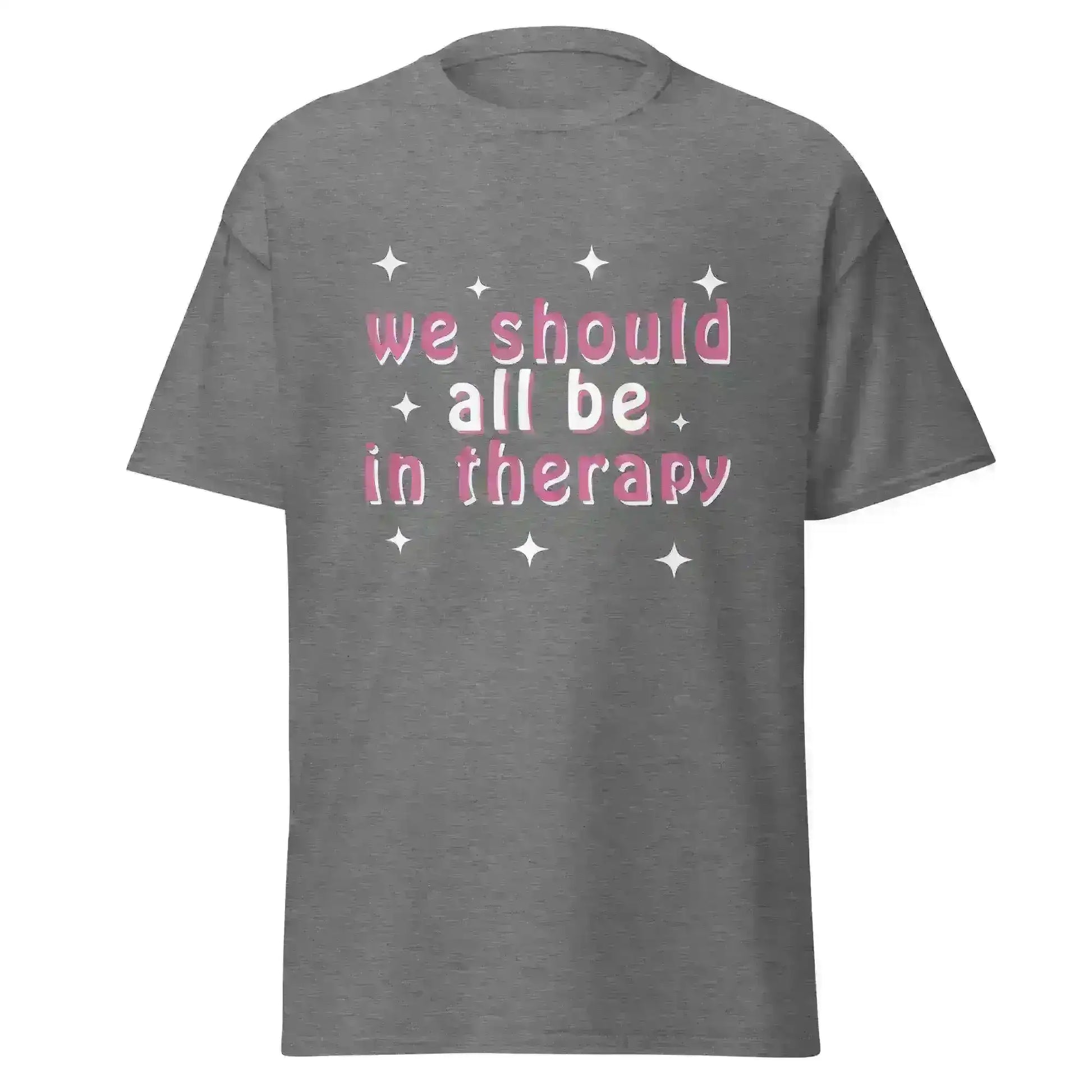 We Should All Be In Therapy - Unisex Tee - Cady Creations