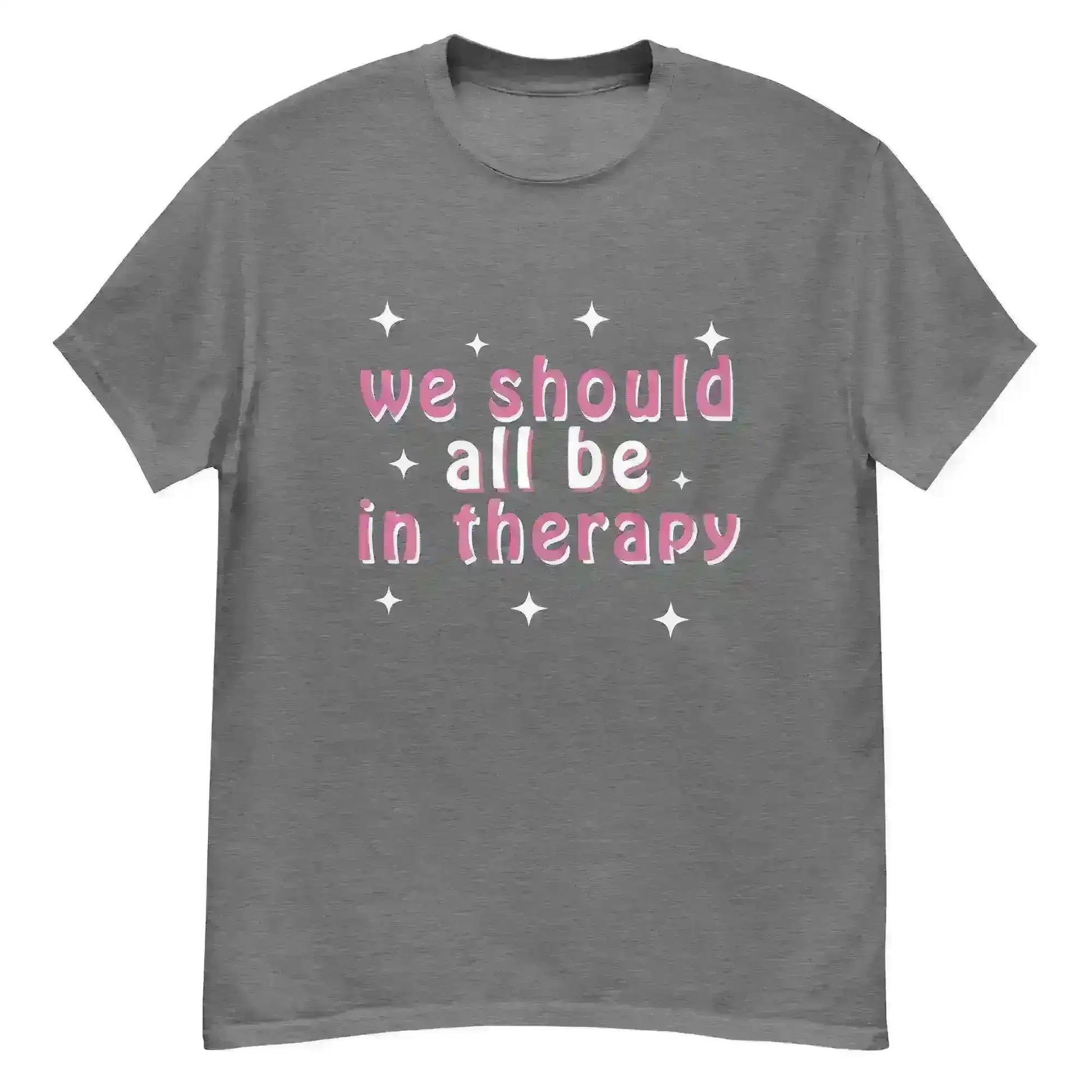 We Should All Be In Therapy - Unisex Tee - Cady Creations