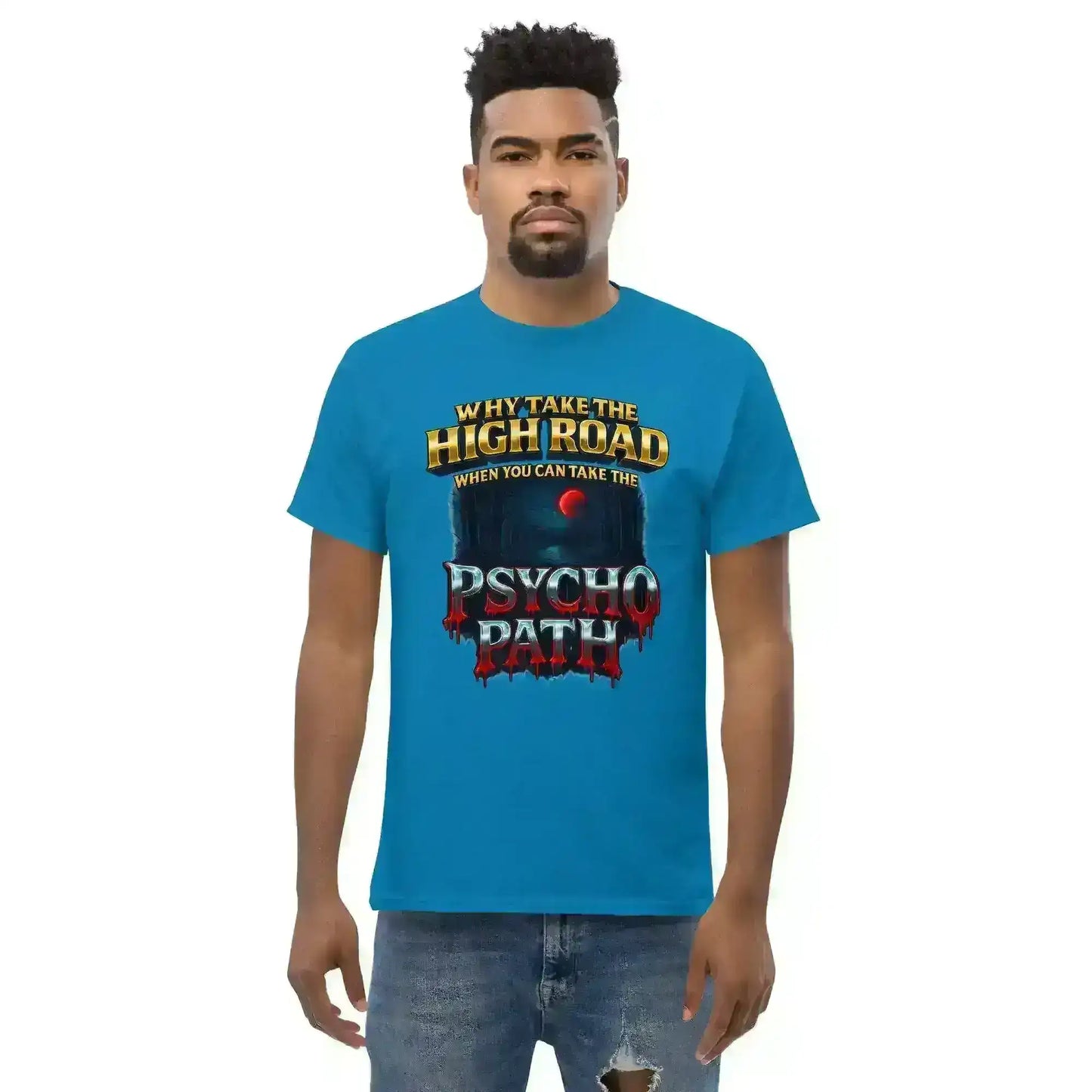 Why Take The High Road When You Can Take The Psycho Path Unisex Tee - Spooky Season Dark Humor - Cady Creations