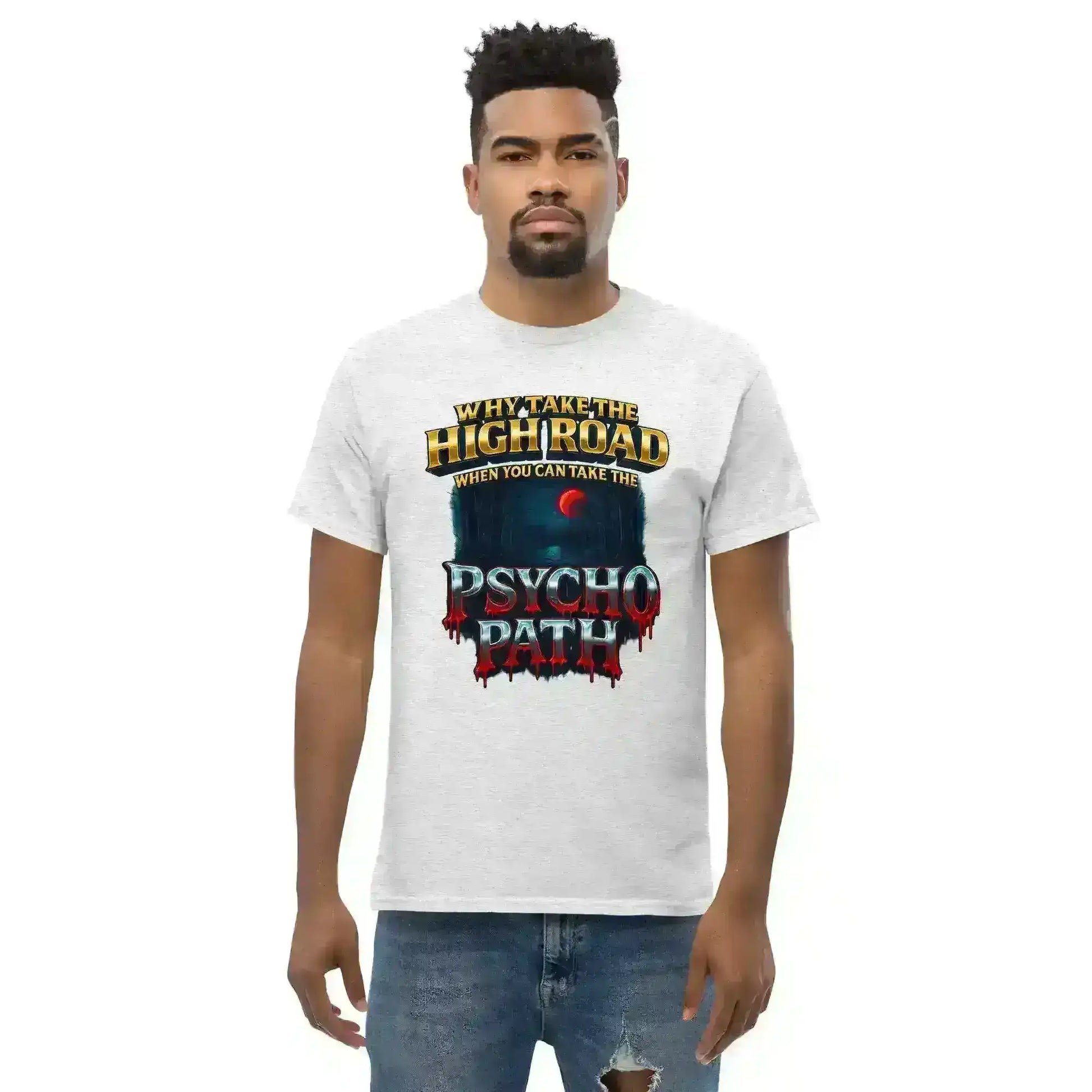Why Take The High Road When You Can Take The Psycho Path Unisex Tee - Spooky Season Dark Humor - Cady Creations