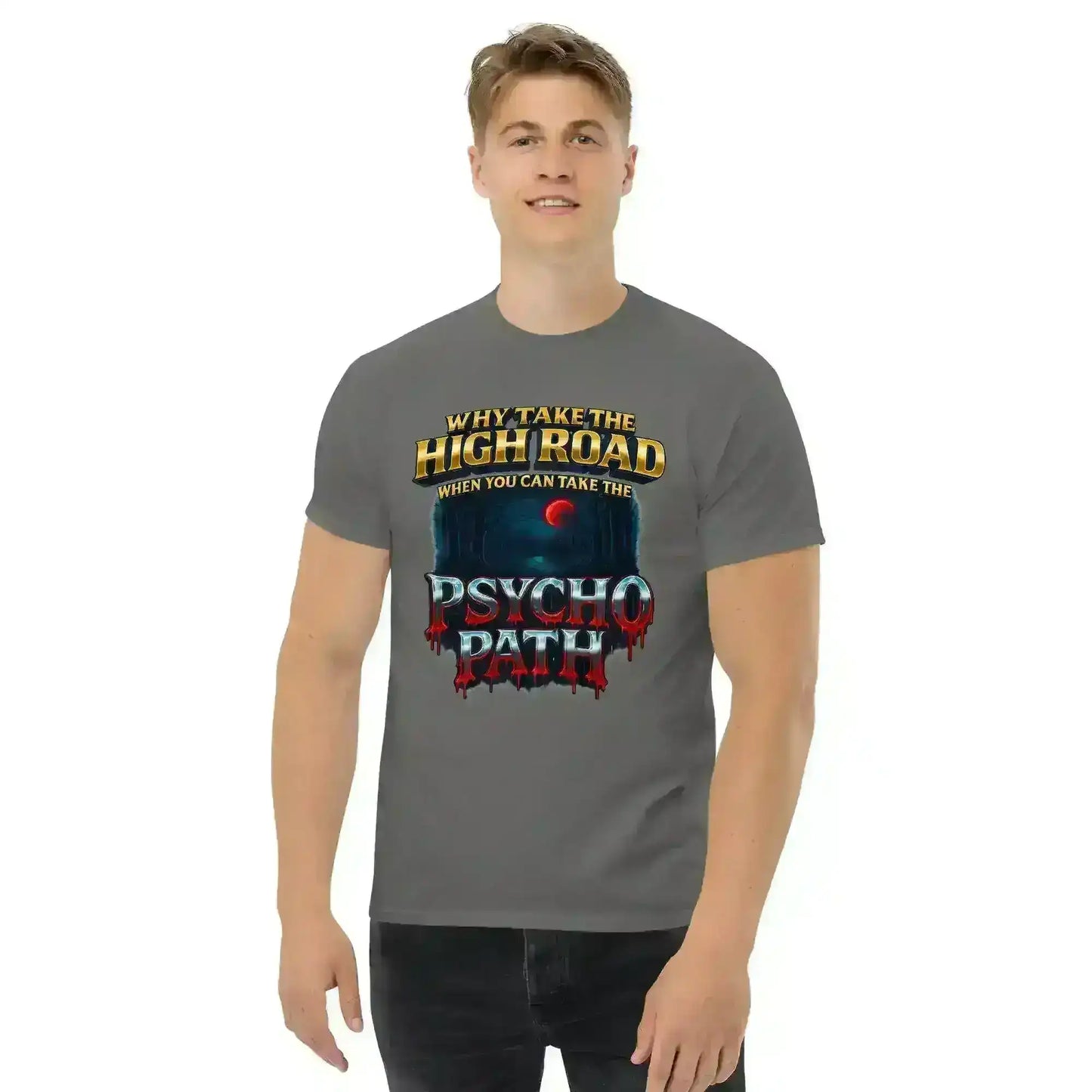 Why Take The High Road When You Can Take The Psycho Path Unisex Tee - Spooky Season Dark Humor - Cady Creations