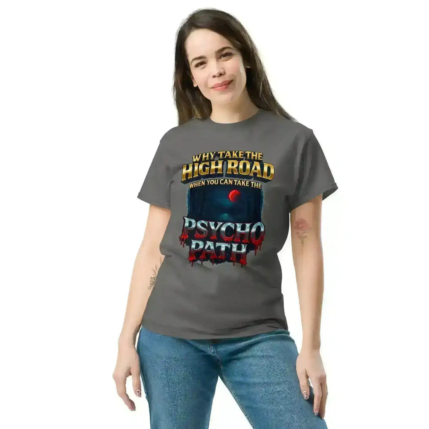 Why Take The High Road When You Can Take The Psycho Path Unisex Tee - Spooky Season Dark Humor - Cady Creations