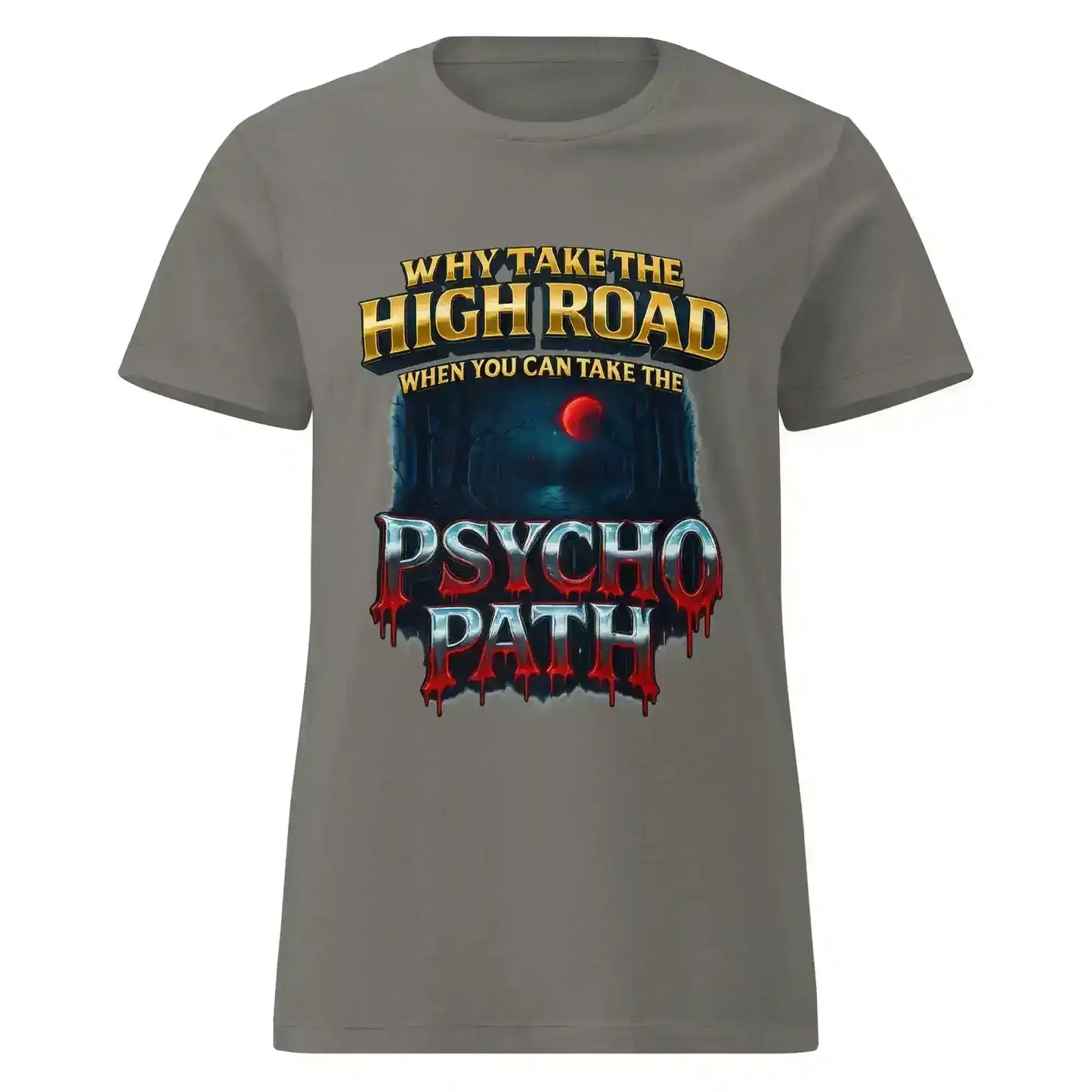 Why Take The High Road When You Can Take The Psycho Path Fitted Tee - Spooky Season Dark Humor - Cady Creations