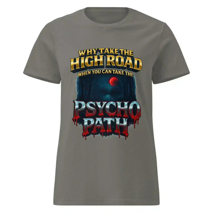 Why Take The High Road When You Can Take The Psycho Path Fitted Tee - Spooky Season Dark Humor - Cady Creations