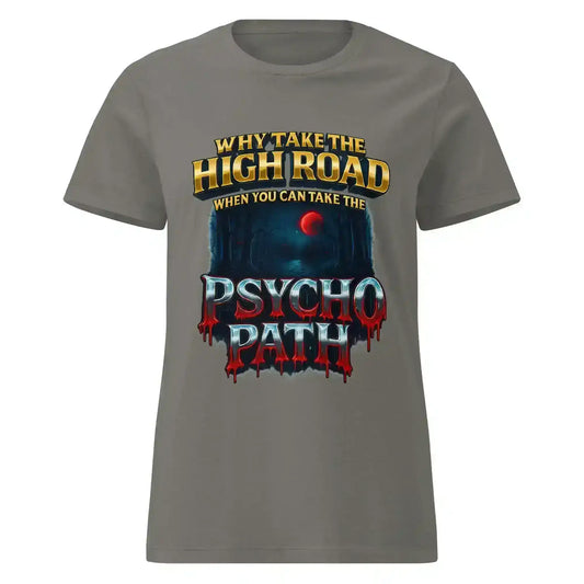Why Take The High Road When You Can Take The Psycho Path Fitted Tee - Spooky Season Dark Humor - Cady Creations