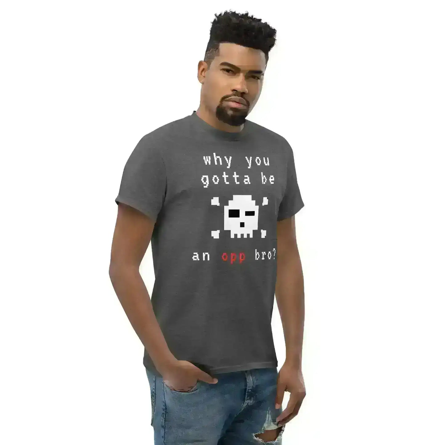 Why You Gotta Be An Opp Bro Pixel Unisex Graphic Tee - Cady Creations