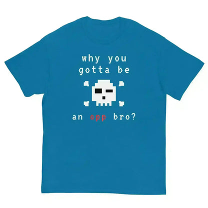 Why You Gotta Be An Opp Bro Pixel Unisex Graphic Tee - Cady Creations