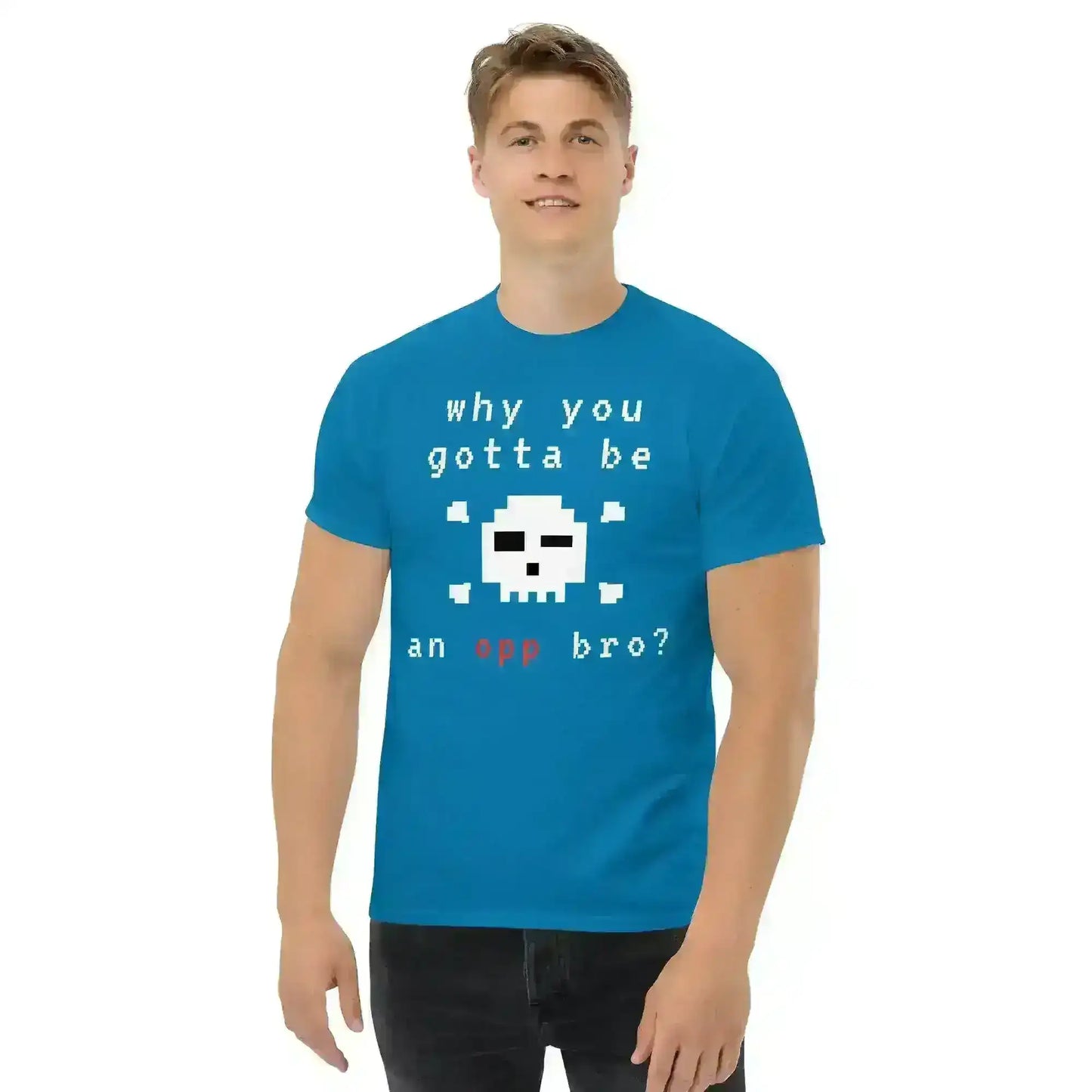 Why You Gotta Be An Opp Bro Pixel Unisex Graphic Tee - Cady Creations