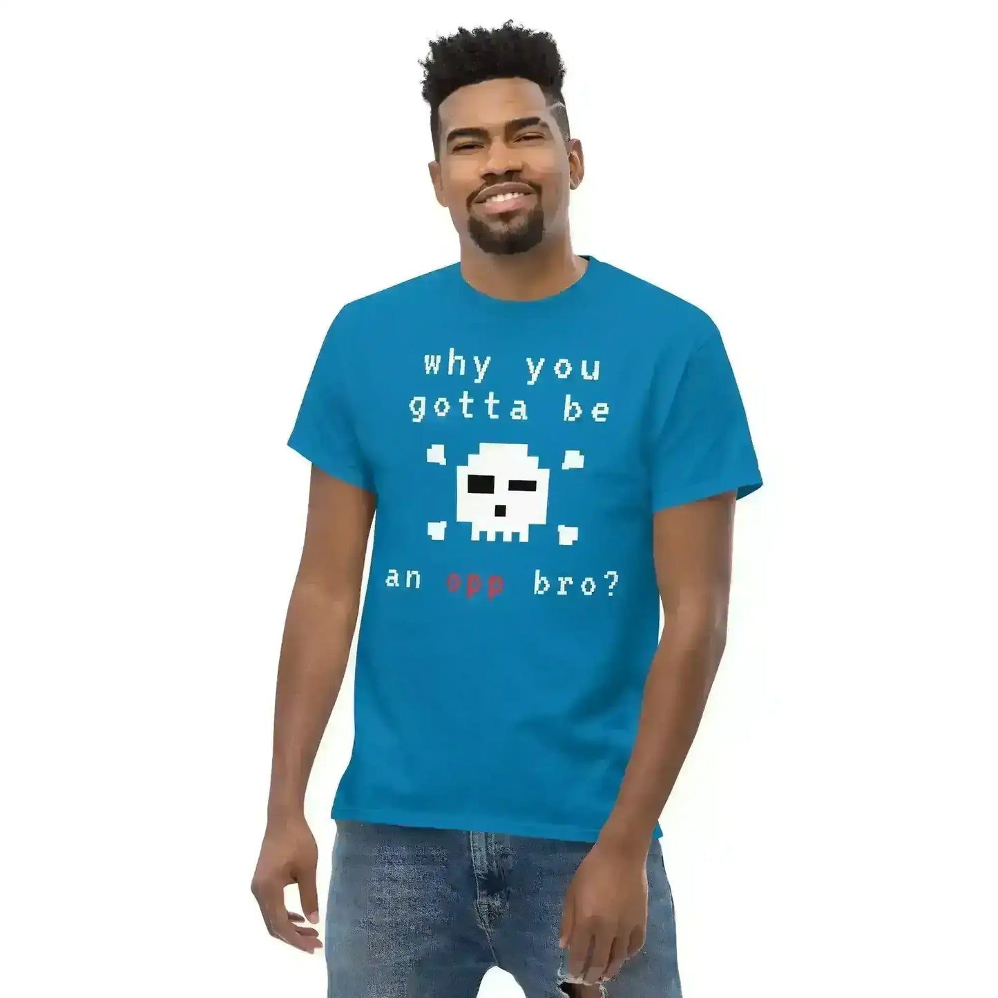 Why You Gotta Be An Opp Bro Pixel Unisex Graphic Tee - Cady Creations