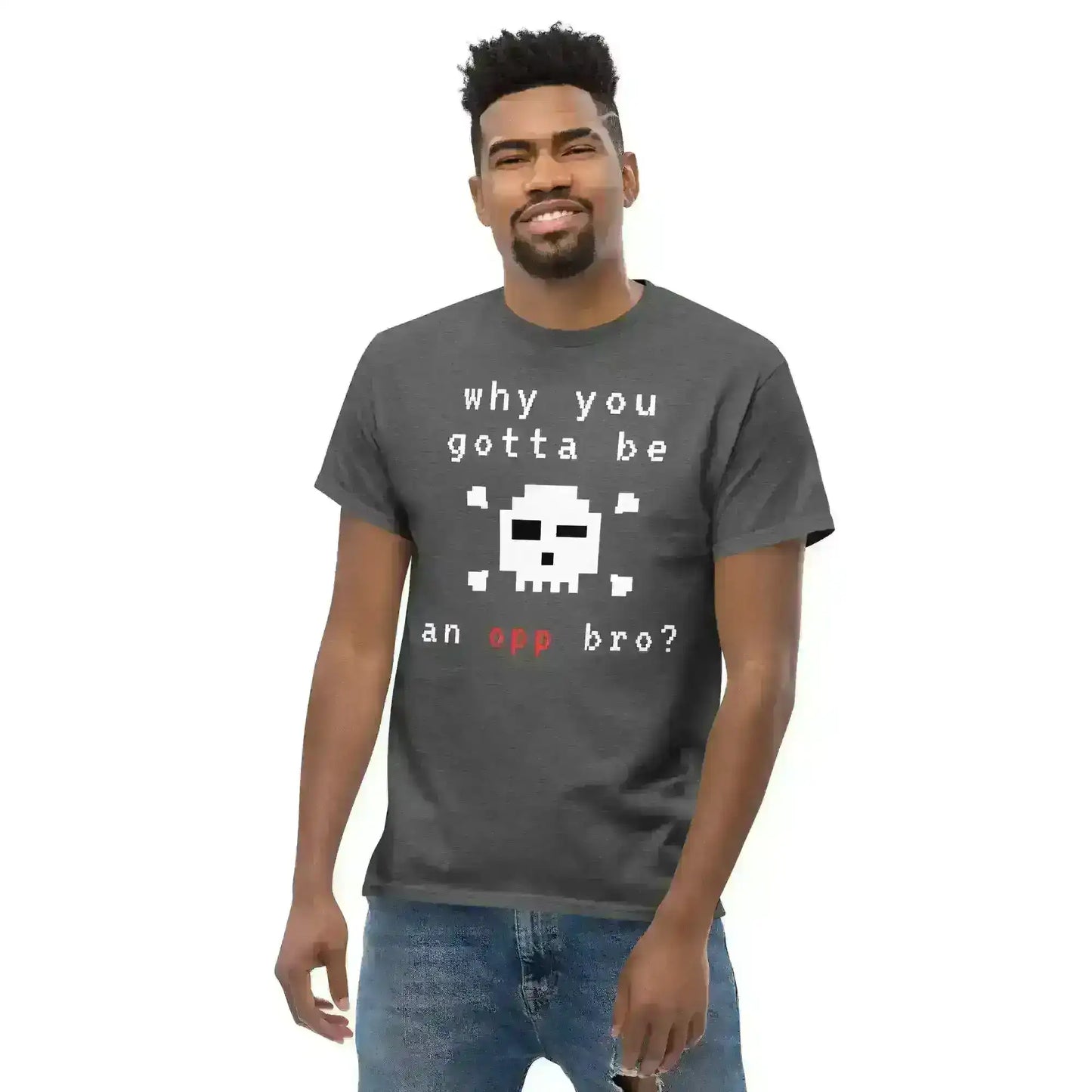 Why You Gotta Be An Opp Bro Pixel Unisex Graphic Tee - Cady Creations
