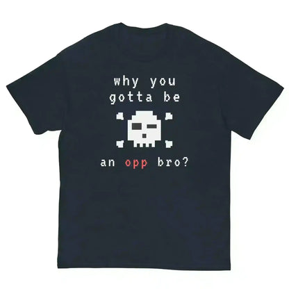 Why You Gotta Be An Opp Bro Pixel Unisex Graphic Tee - Cady Creations