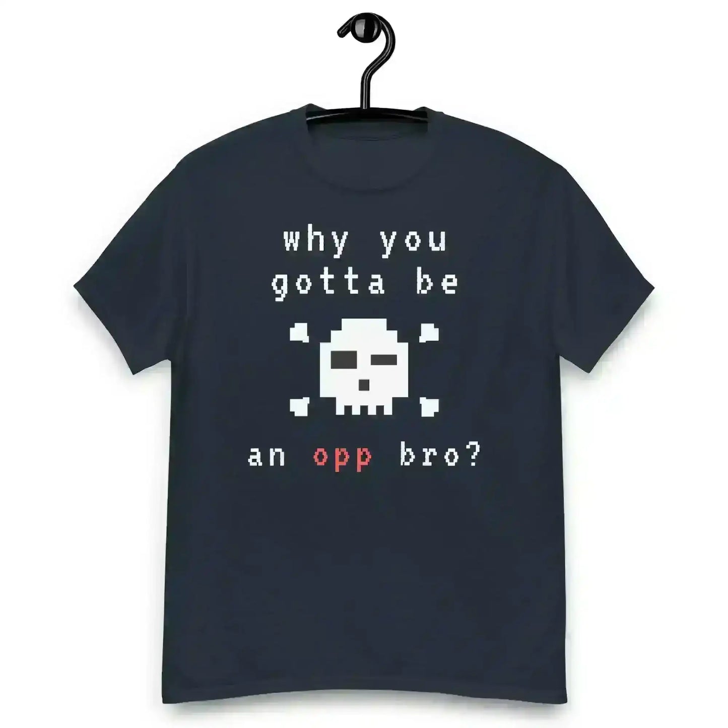 Why You Gotta Be An Opp Bro Pixel Unisex Graphic Tee - Cady Creations