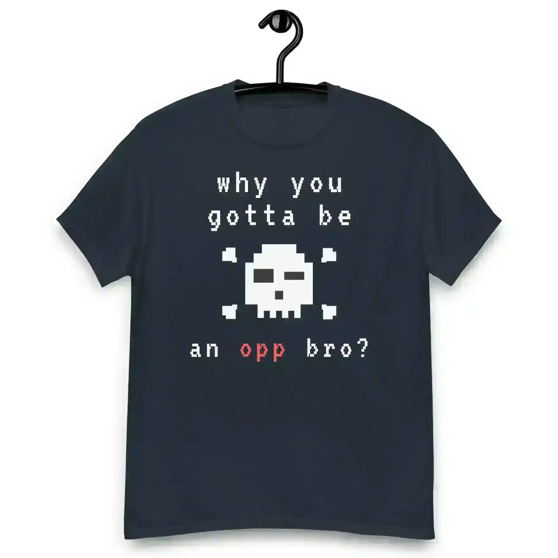 Why You Gotta Be An Opp Bro Pixel Unisex Graphic Tee - Cady Creations