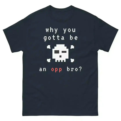 Why You Gotta Be An Opp Bro Pixel Unisex Graphic Tee - Cady Creations