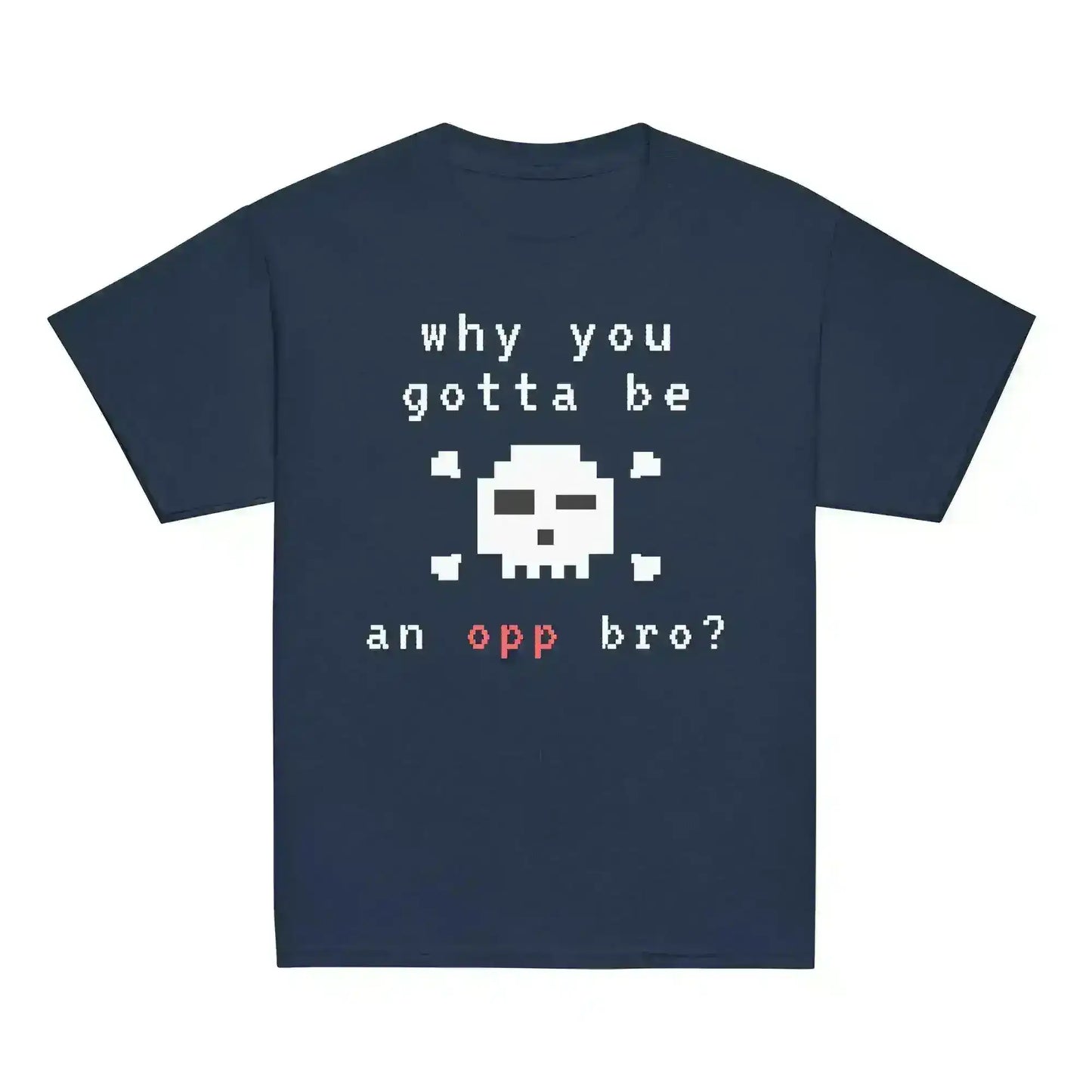 Why You Gotta Be An Opp Bro Pixel Youth Graphic Tee - Cady Creations