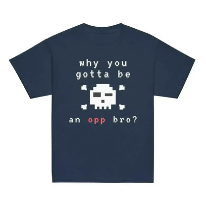 Why You Gotta Be An Opp Bro Pixel Youth Graphic Tee - Cady Creations
