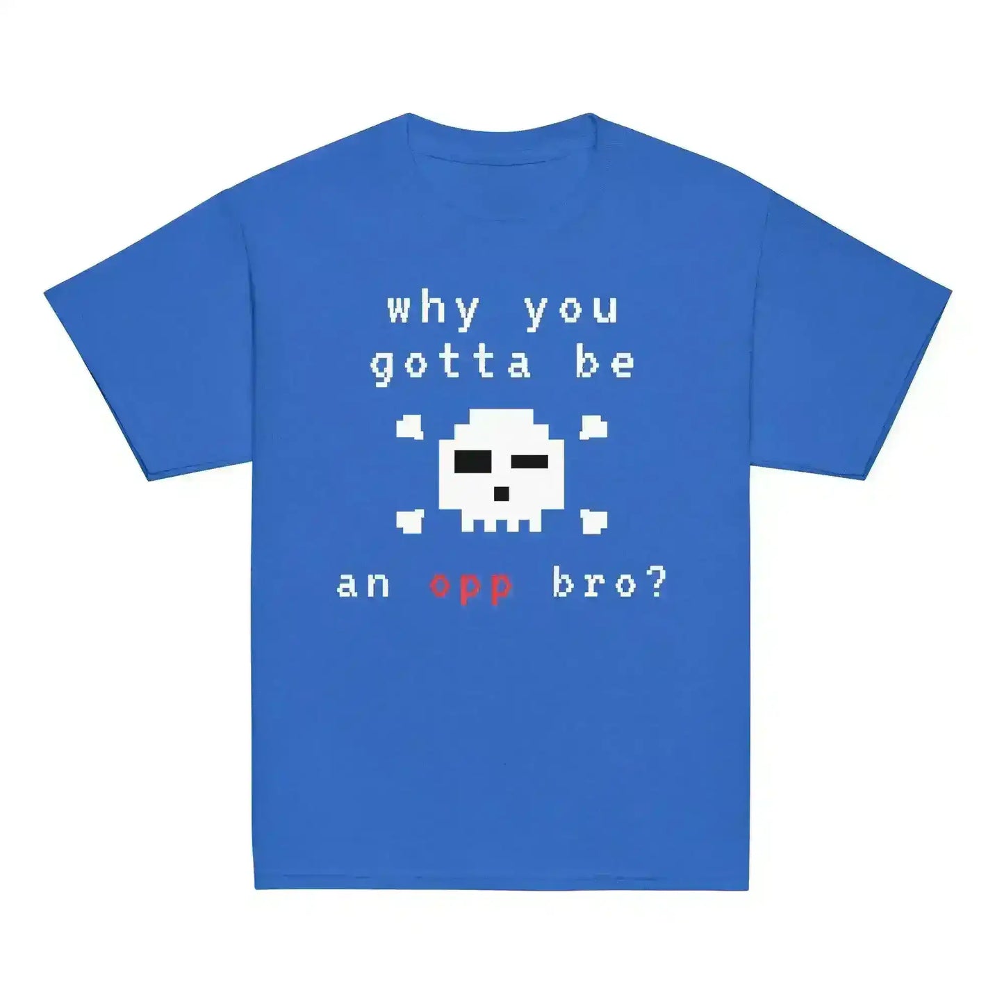 Why You Gotta Be An Opp Bro Pixel Youth Graphic Tee - Cady Creations