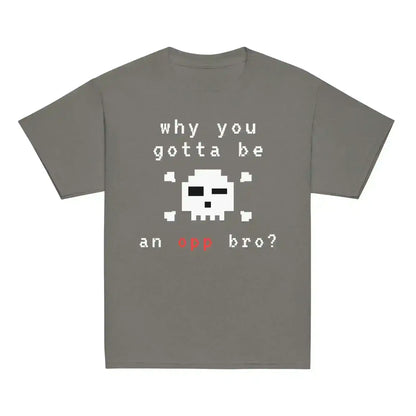 Why You Gotta Be An Opp Bro Pixel Youth Graphic Tee - Cady Creations
