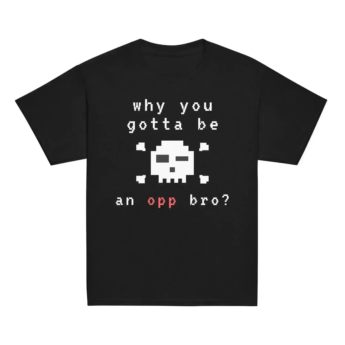 Why You Gotta Be An Opp Bro Pixel Youth Graphic Tee - Cady Creations