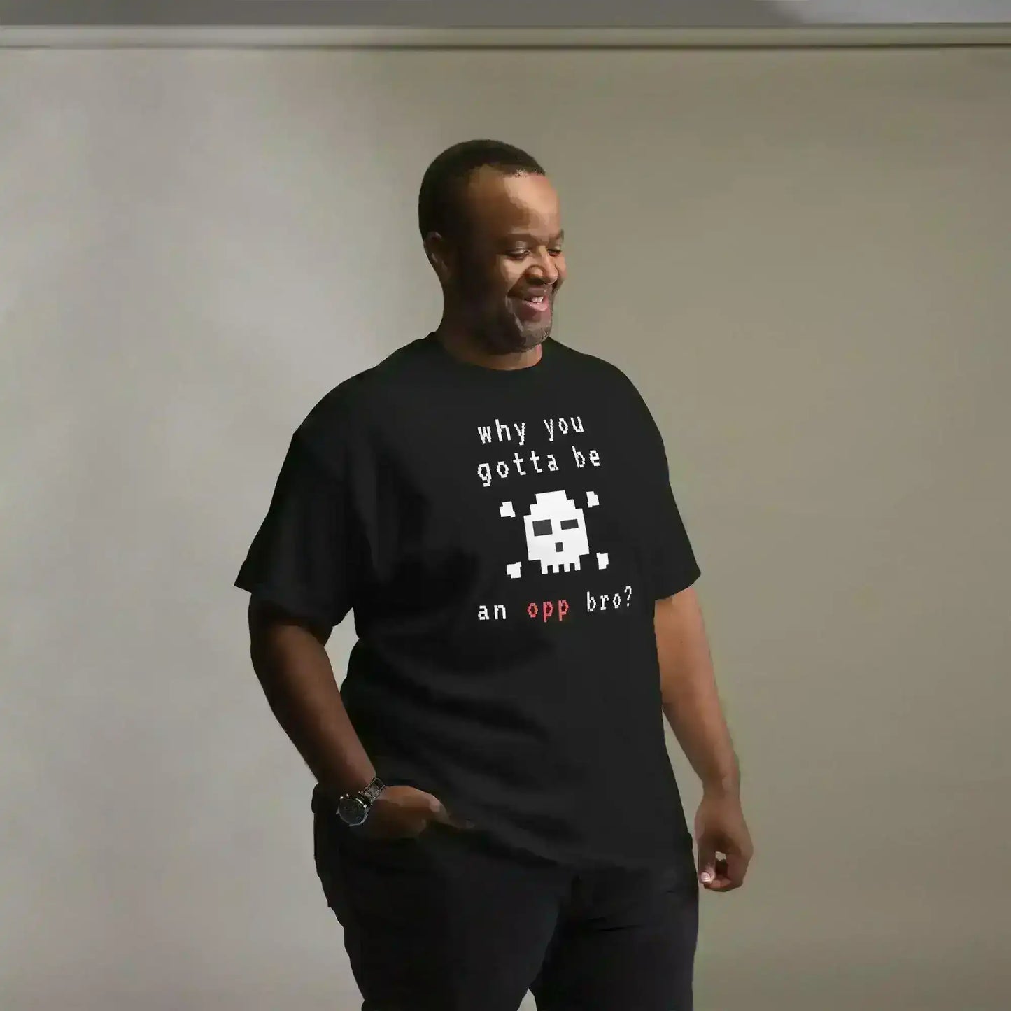 Why You Gotta Be An Opp Bro - Unisex Tee - Cady Creations
