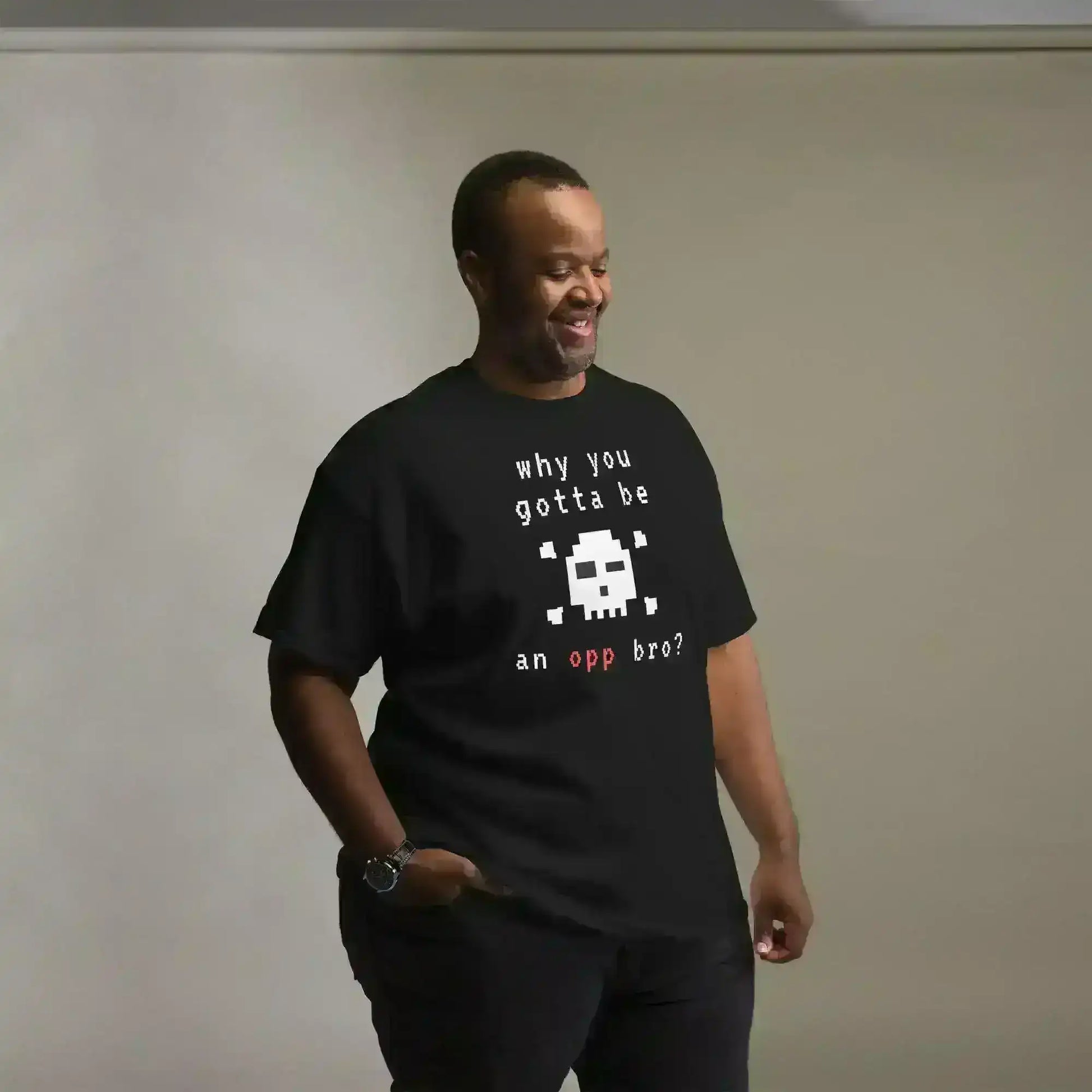Why You Gotta Be An Opp Bro - Unisex Tee - Cady Creations