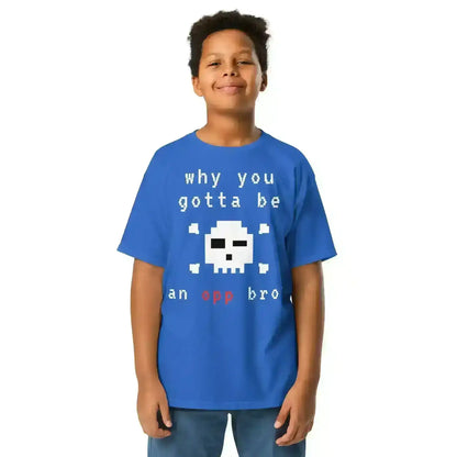 Why You Gotta Be An Opp Bro - Youth Tee - Cady Creations