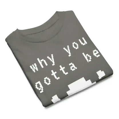 Why You Gotta Be An Opp Bro - Youth Tee - Cady Creations