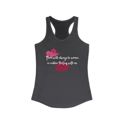  Women In Rubber Flirting Rent Inspired - Racerback Tank - Cady Creations