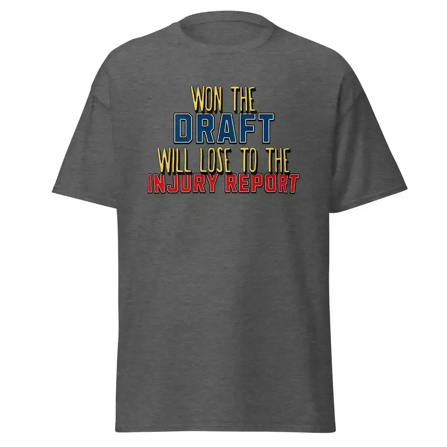 Won The Draft Will Lose To The Injury Report Unisex Tee - Fantasy Football Humor - Cady Creations