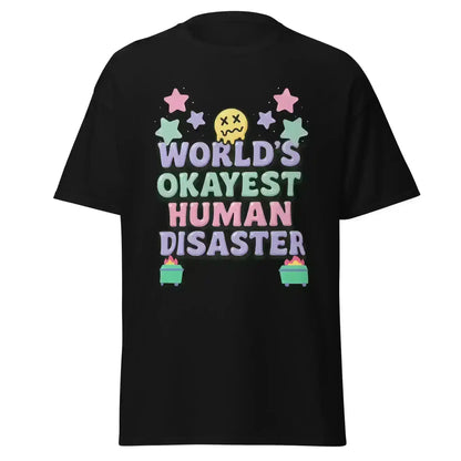 World's Okayest Human Disaster Unisex Tee - Wit & Whimsy Collection - Cady Creations