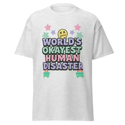 World's Okayest Human Disaster Unisex Tee - Wit & Whimsy Collection - Cady Creations