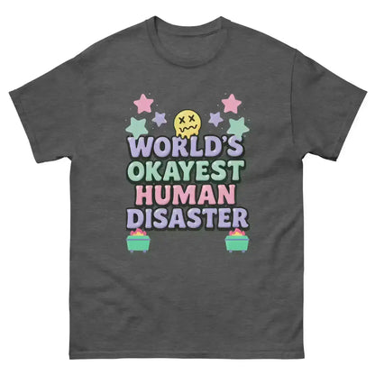 World's Okayest Human Disaster Unisex Tee - Wit & Whimsy Collection - Cady Creations