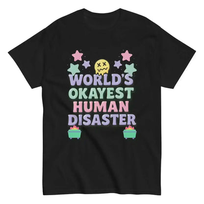 World's Okayest Human Disaster Unisex Tee - Wit & Whimsy Collection - Cady Creations