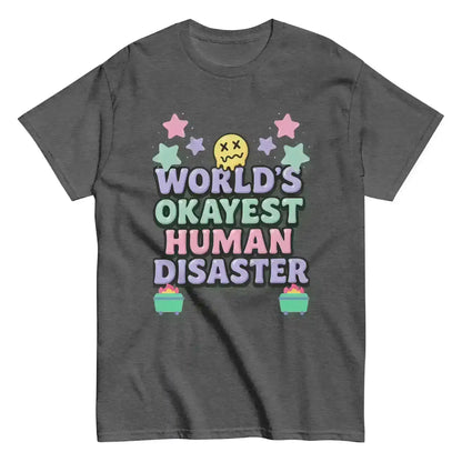 World's Okayest Human Disaster Unisex Tee - Wit & Whimsy Collection - Cady Creations
