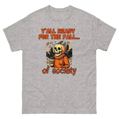 Y'all Ready For The Fall Of Society Unisex Tee - Dark Apocalypse Humor - Cady Creations