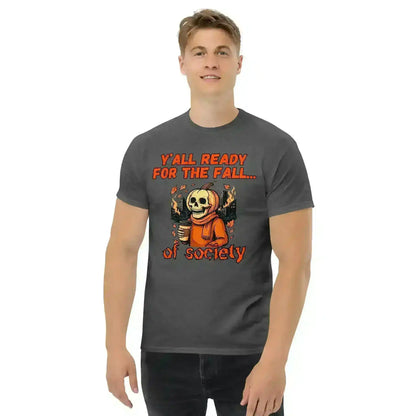 Y'all Ready For The Fall Of Society Unisex Tee - Dark Apocalypse Humor - Cady Creations