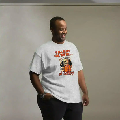 Y'all Ready For The Fall Of Society Unisex Tee - Dark Apocalypse Humor - Cady Creations