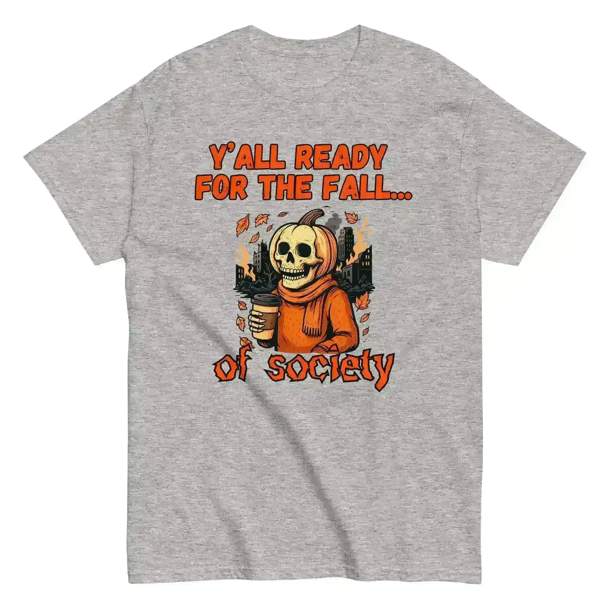 Y'all Ready For The Fall Of Society Unisex Tee - Dark Apocalypse Humor - Cady Creations