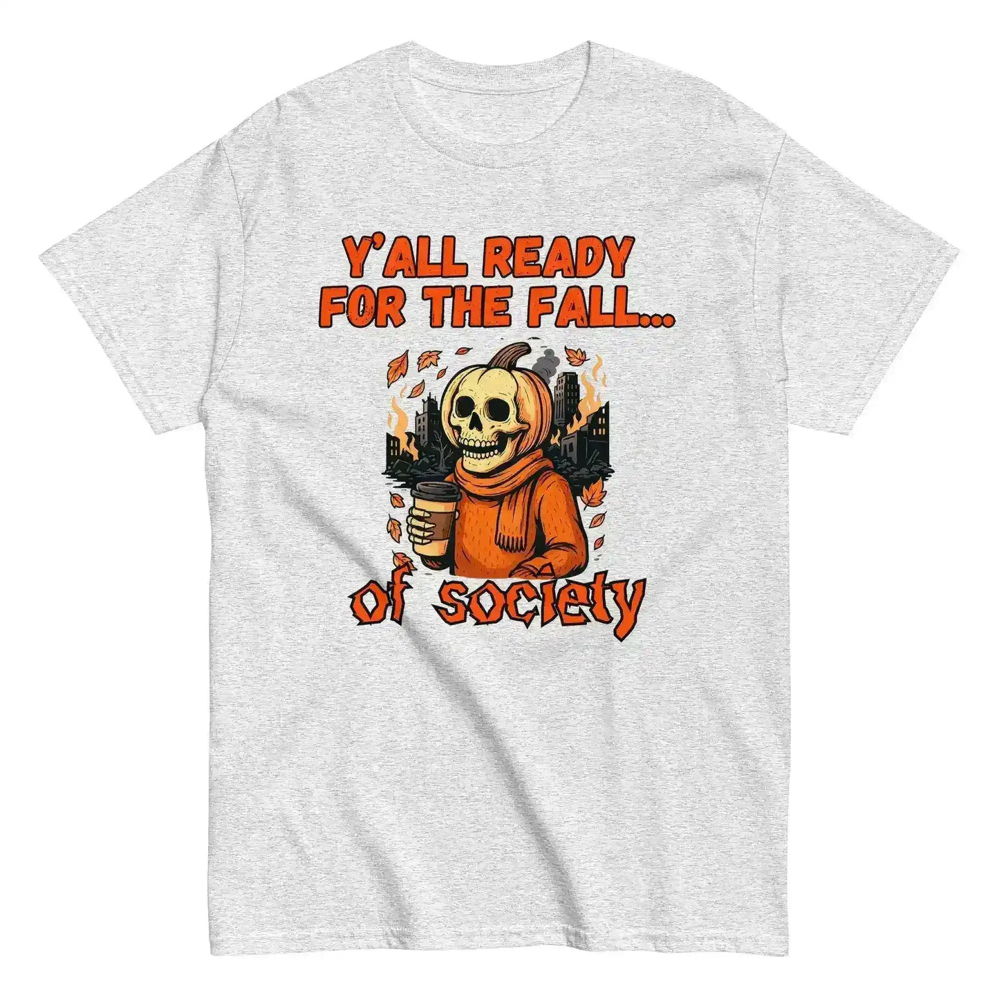 Y'all Ready For The Fall Of Society Unisex Tee - Dark Apocalypse Humor - Cady Creations