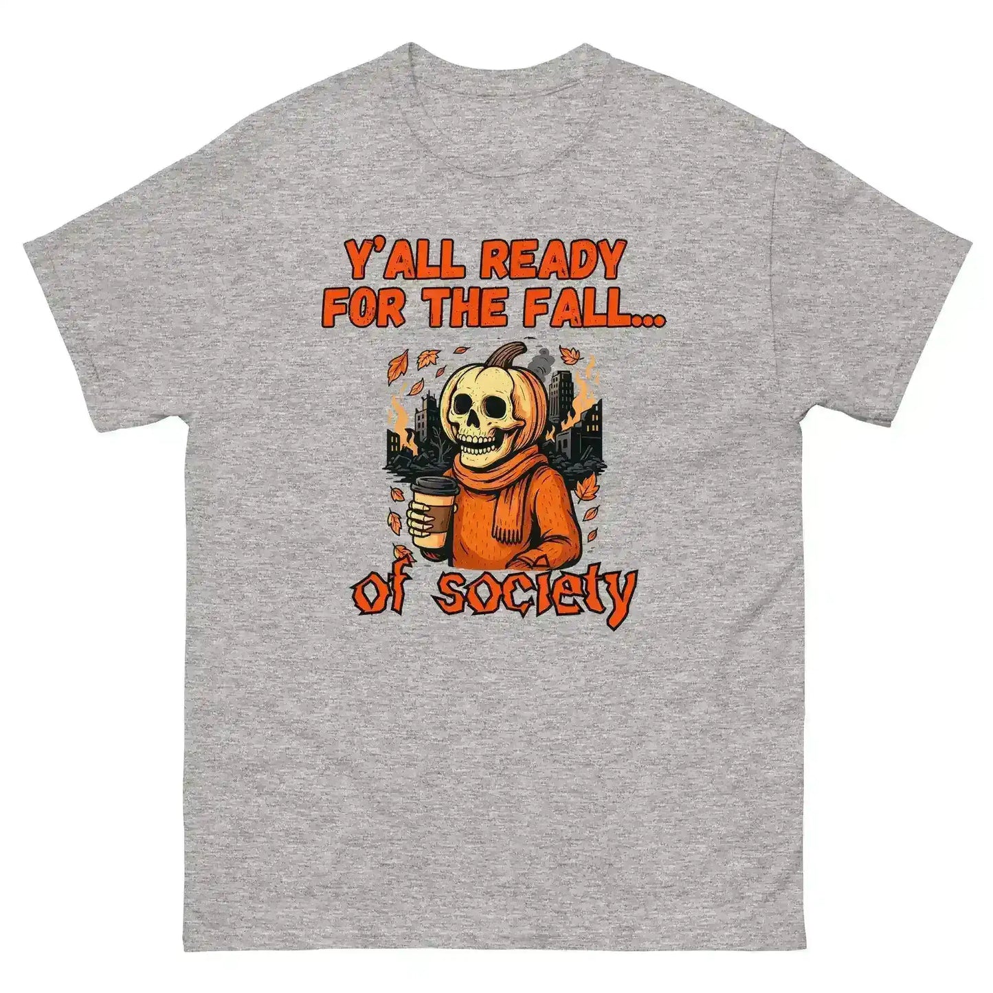 Y'all Ready For The Fall Of Society Unisex Tee - Dark Apocalypse Humor - Cady Creations