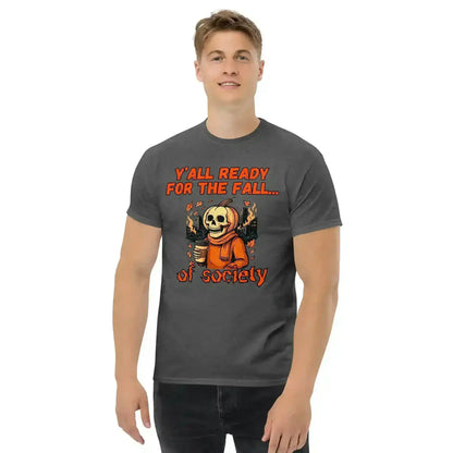 Y'all Ready For The Fall Of Society Unisex Tee - Dark Apocalypse Humor - Cady Creations