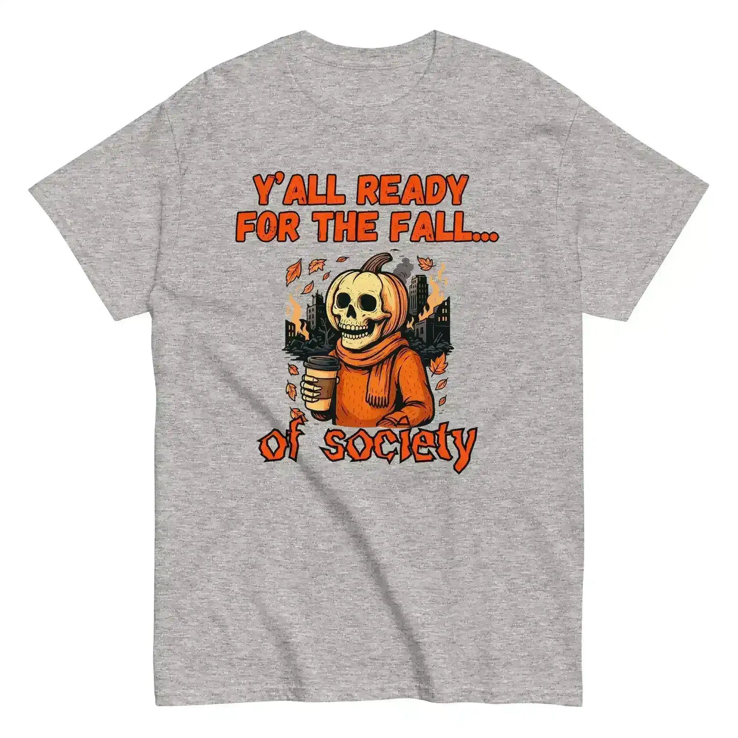 Y'all Ready For The Fall Of Society Unisex Tee - Dark Apocalypse Humor - Cady Creations