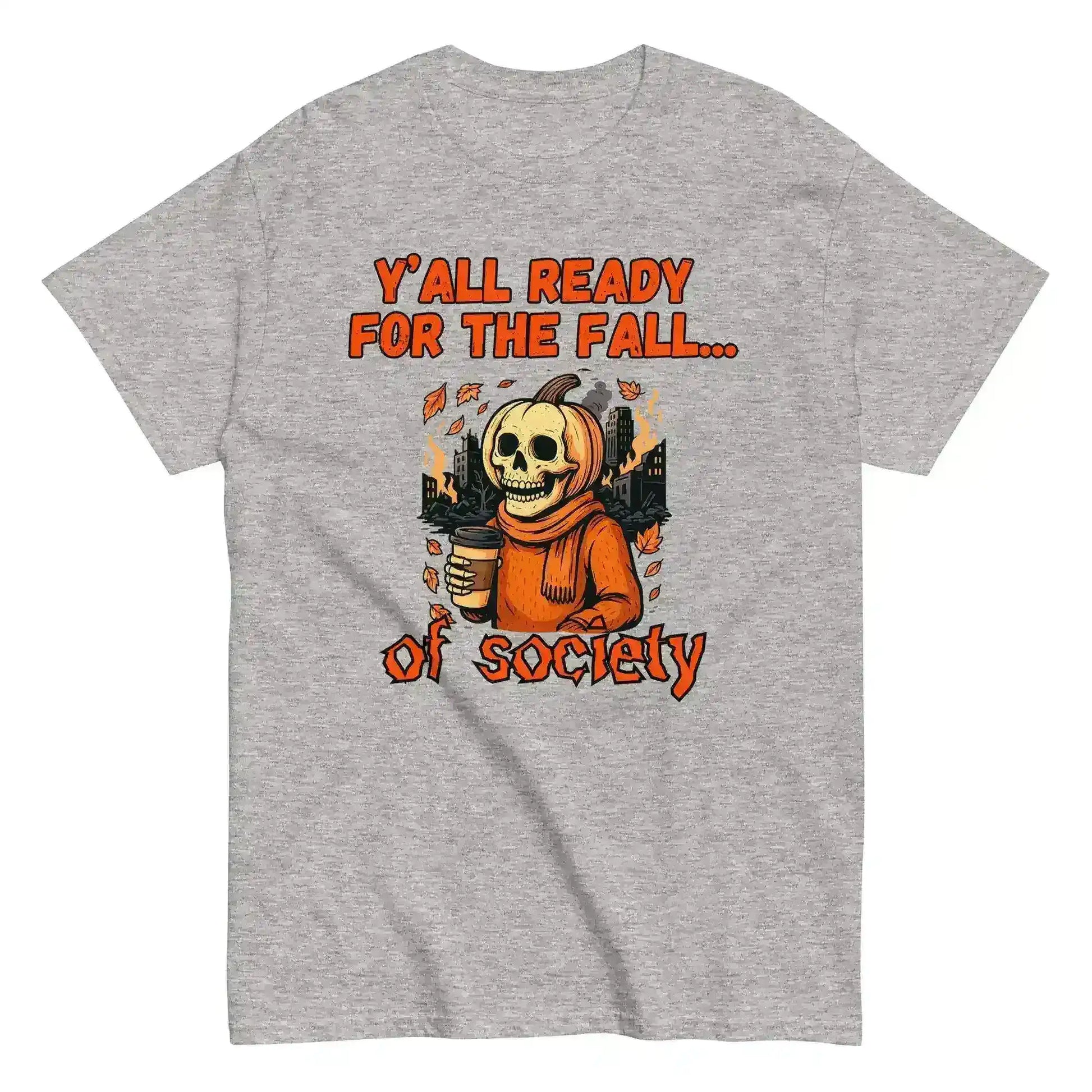 Y'all Ready For The Fall Of Society Unisex Tee - Dark Apocalypse Humor - Cady Creations