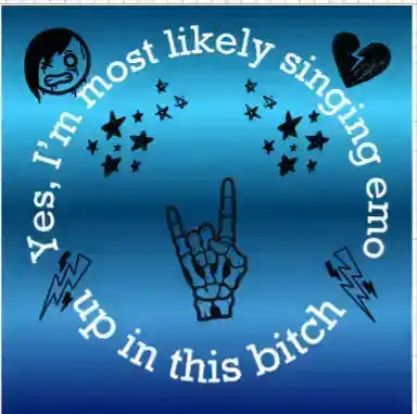  Yes I’m Most Likely Singing Emo - Bumper Sticker - Cady Creations