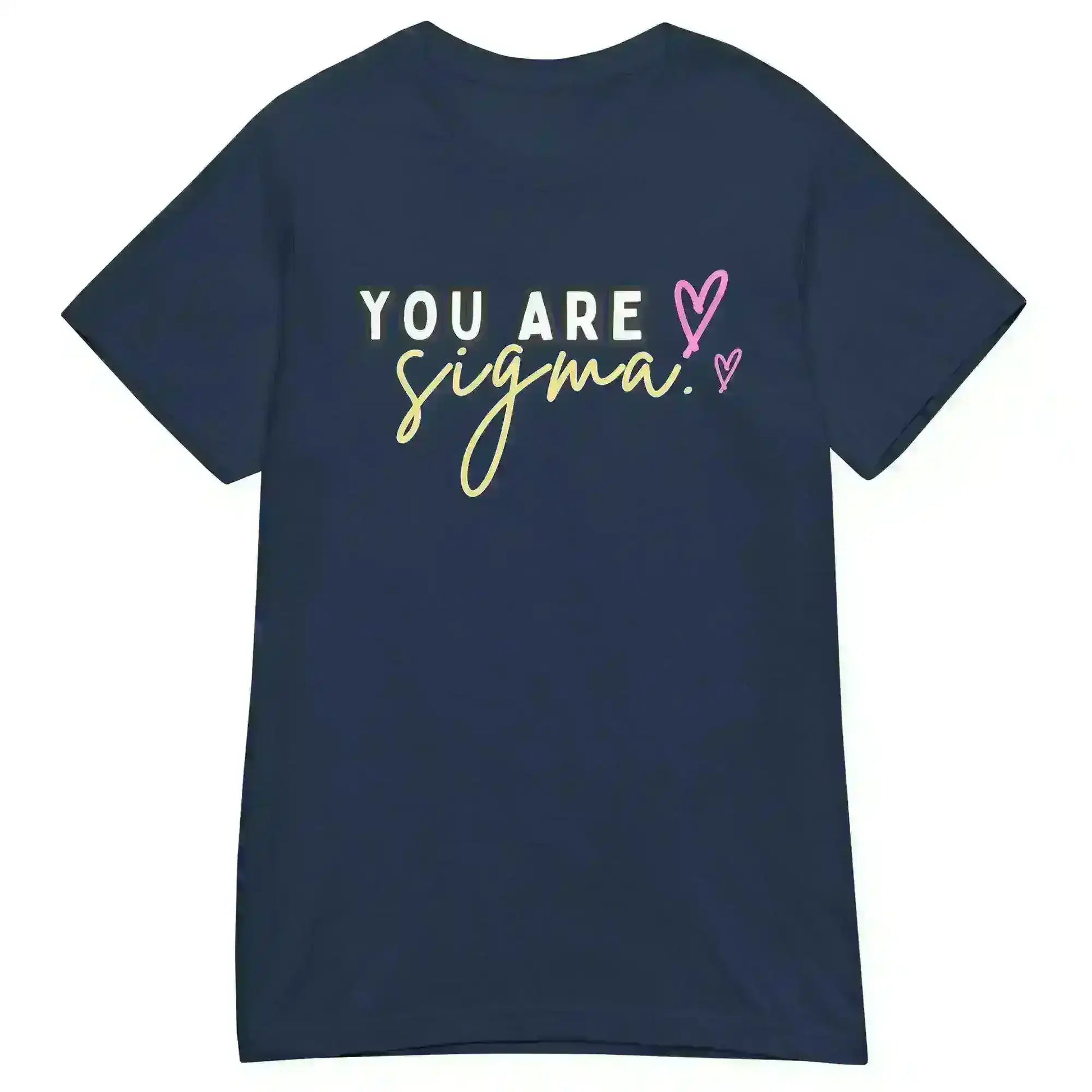 You Are Sigma - Fitted Tee - Cady Creations