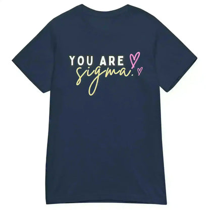 You Are Sigma - Fitted Tee - Cady Creations