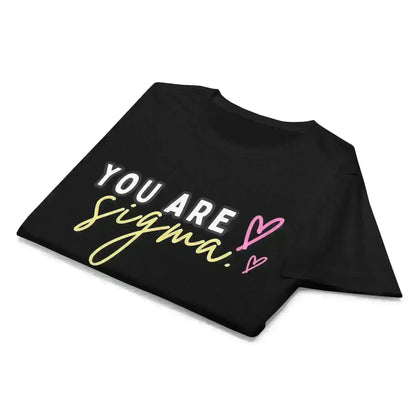 You Are Sigma - Fitted Tee - Cady Creations