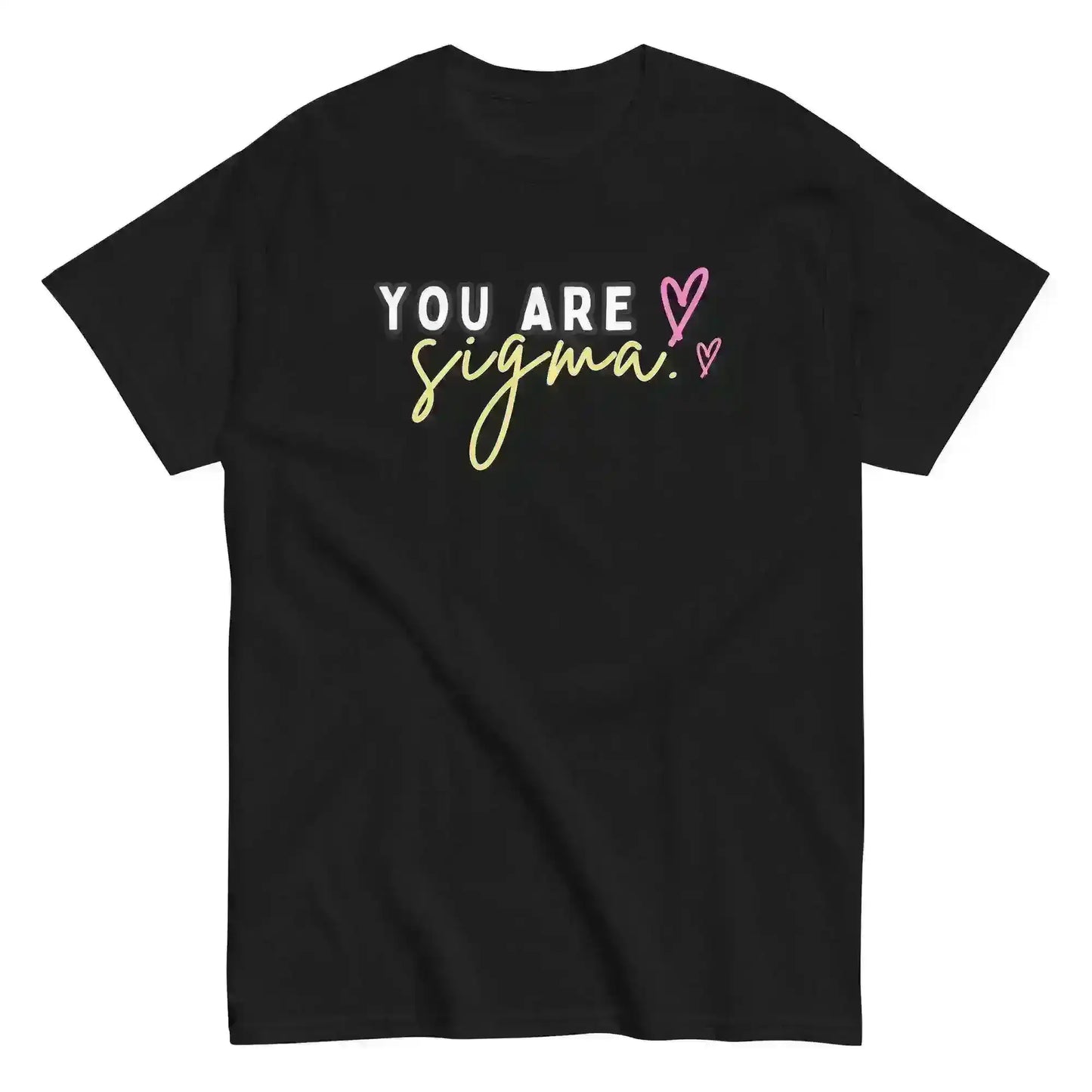 You Are Sigma - Unisex Tee - Cady Creations