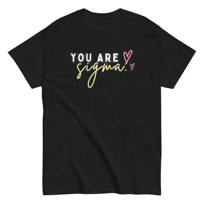 You Are Sigma - Unisex Tee - Cady Creations