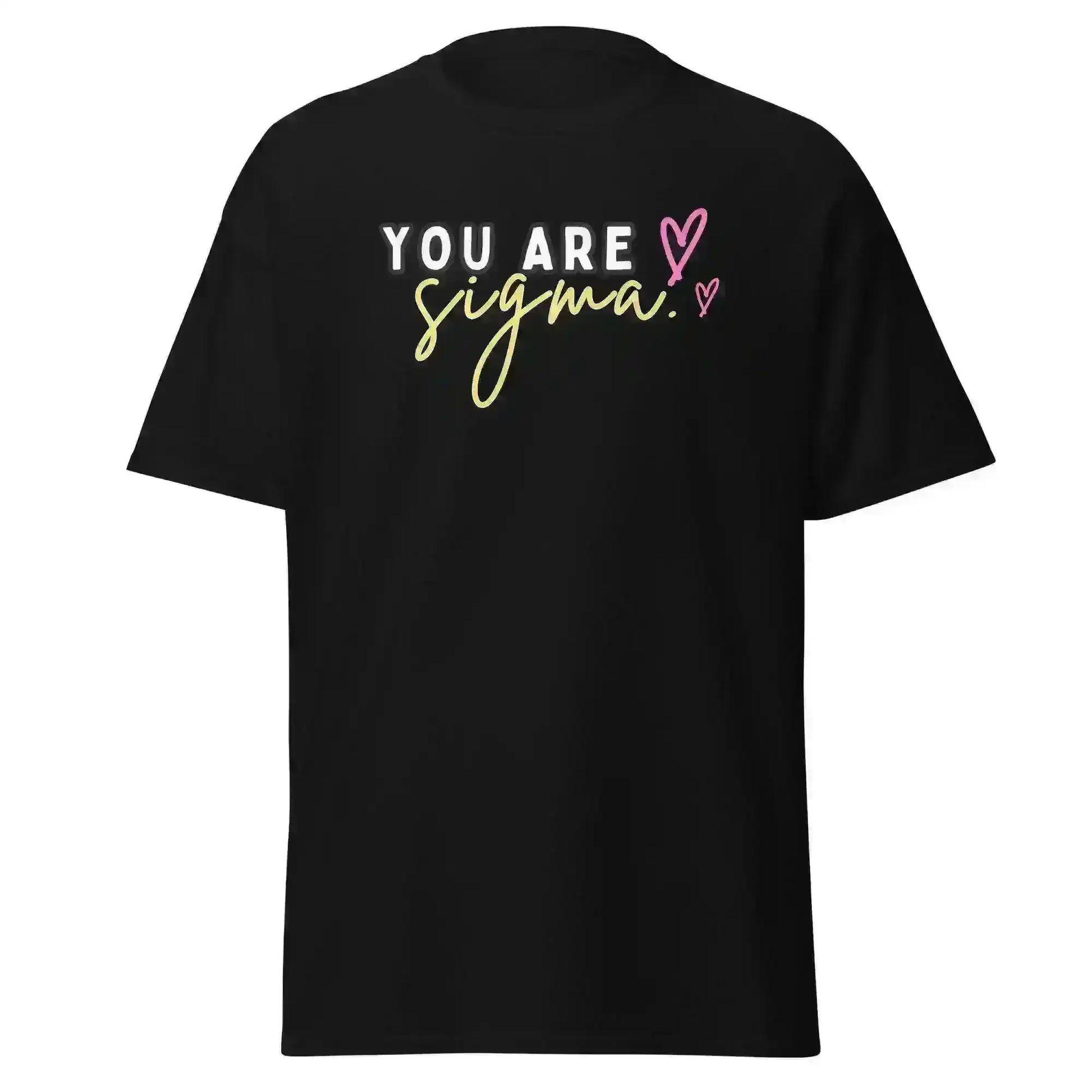 You Are Sigma - Unisex Tee - Cady Creations